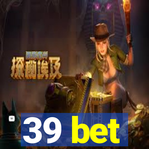 39 bet